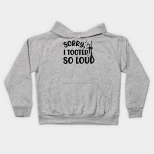 Sorry I Tooted So Loud Trumpet Marching Band Cute Funny Kids Hoodie